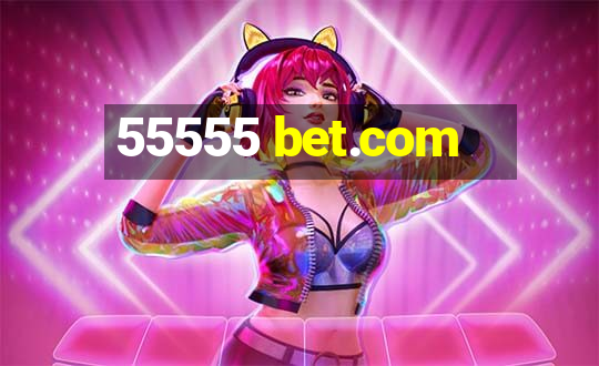 55555 bet.com