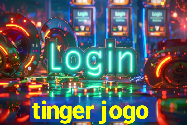 tinger jogo