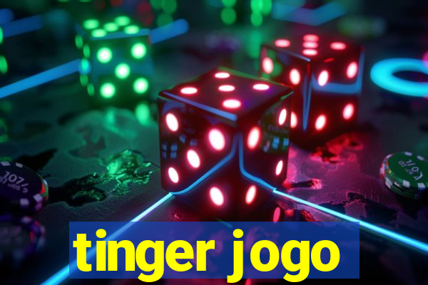 tinger jogo