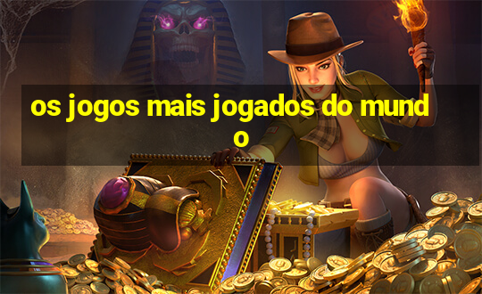 os jogos mais jogados do mundo