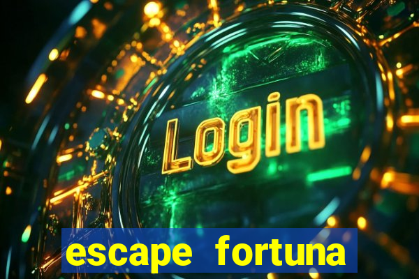 escape fortuna factor 150