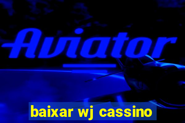 baixar wj cassino