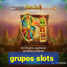 grupos slots