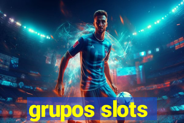 grupos slots