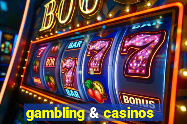 gambling & casinos