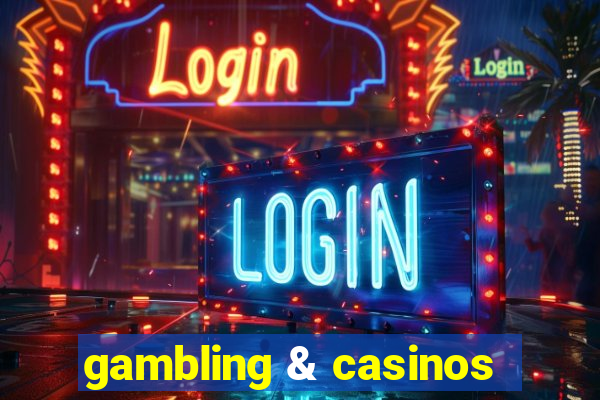 gambling & casinos