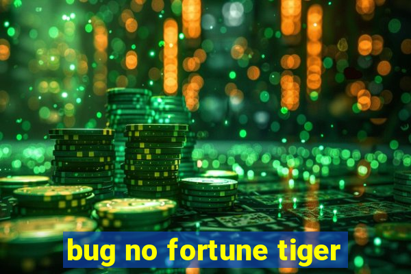 bug no fortune tiger