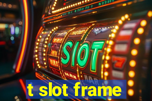 t slot frame