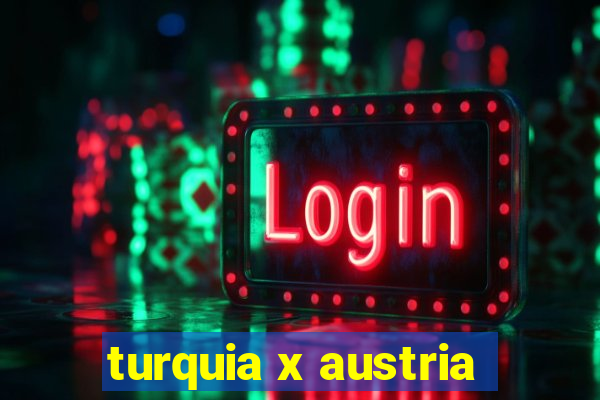 turquia x austria