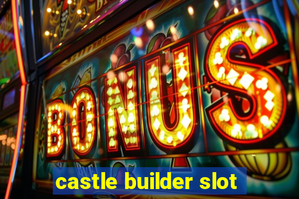 castle builder slot