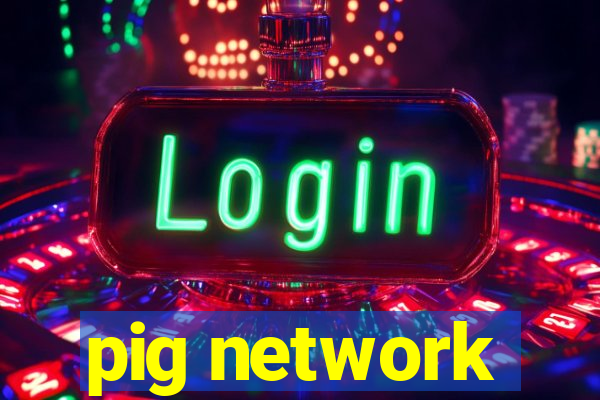 pig network