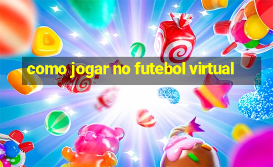 como jogar no futebol virtual