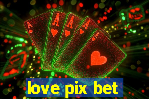 love pix bet