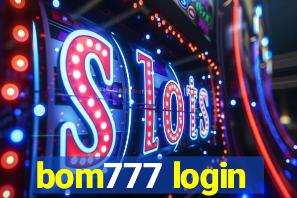 bom777 login