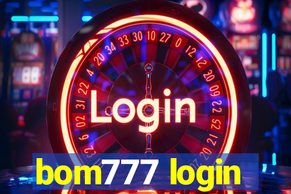 bom777 login