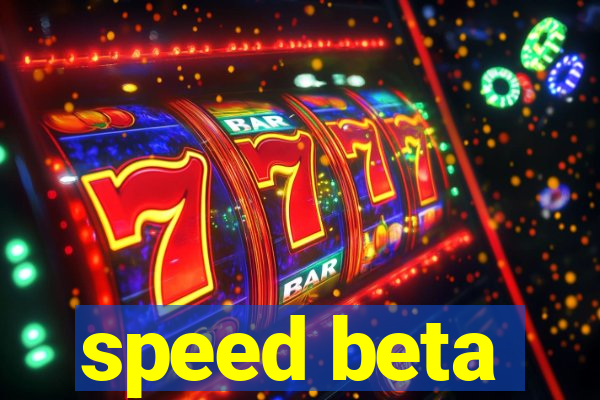 speed beta