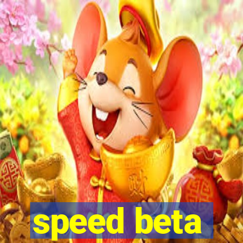 speed beta