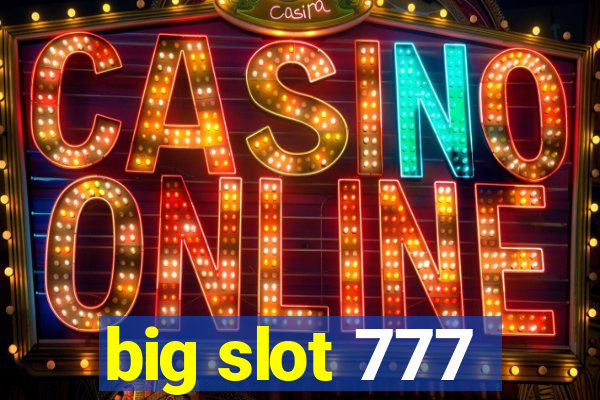 big slot 777