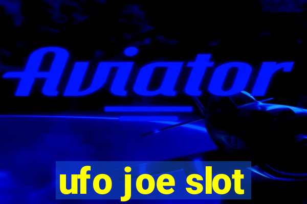 ufo joe slot