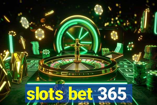 slots bet 365