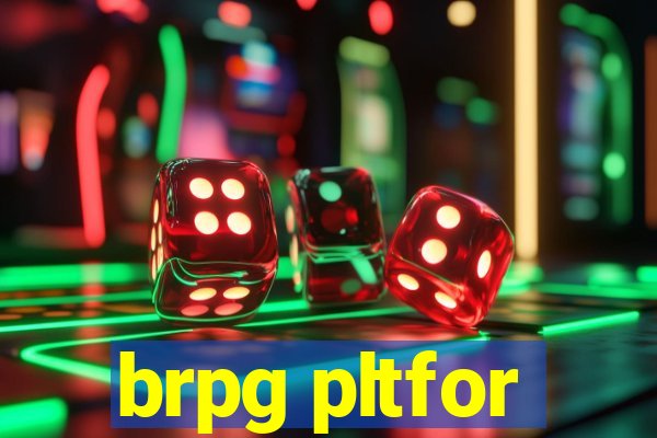 brpg pltfor