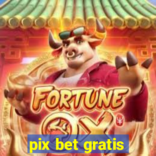 pix bet gratis