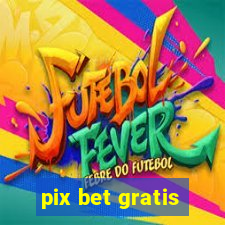 pix bet gratis