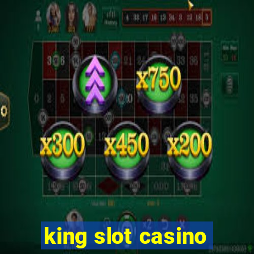 king slot casino