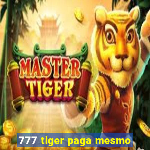 777 tiger paga mesmo