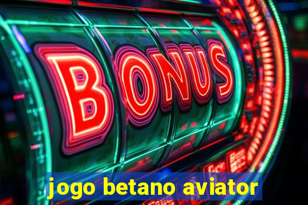 jogo betano aviator