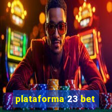 plataforma 23 bet