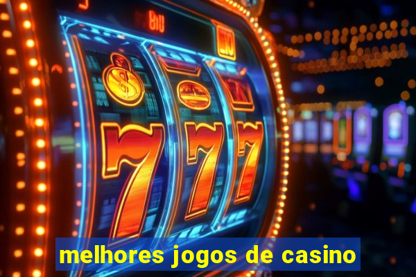 melhores jogos de casino