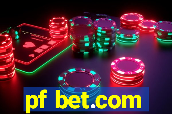 pf bet.com