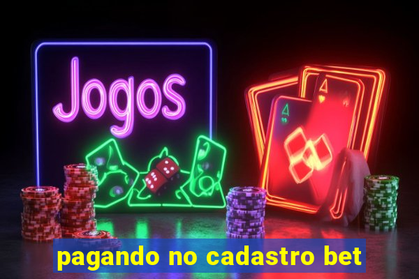 pagando no cadastro bet