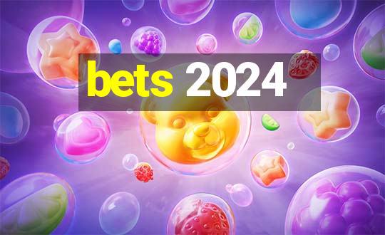 bets 2024