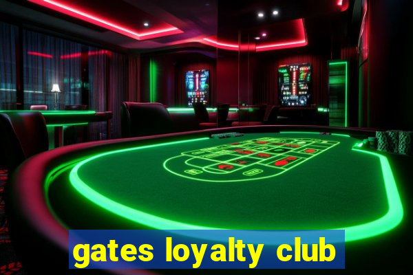 gates loyalty club