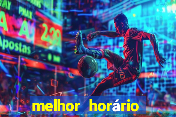 melhor horário para jogar fortune tiger à noite