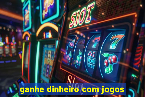 ganhe dinheiro com jogos