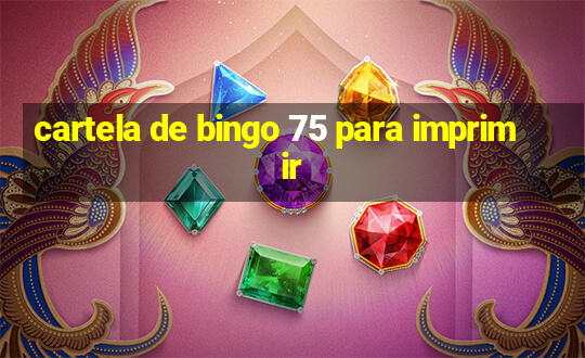 cartela de bingo 75 para imprimir