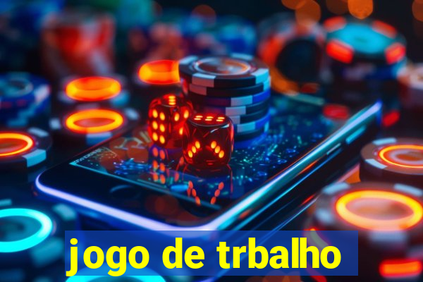 jogo de trbalho