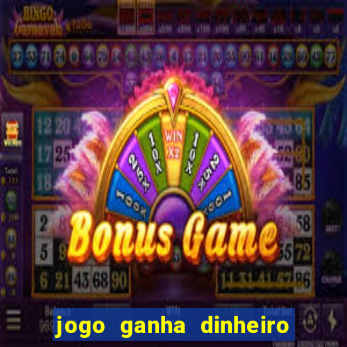 jogo ganha dinheiro na hora