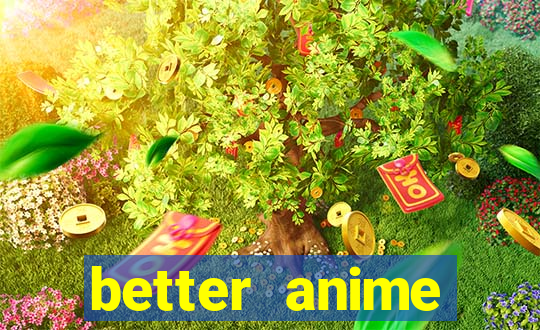 better anime download apk