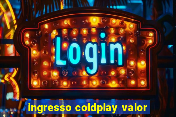 ingresso coldplay valor