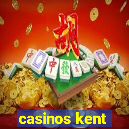 casinos kent