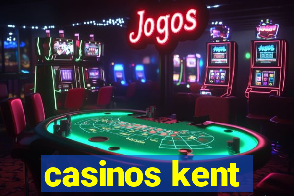 casinos kent