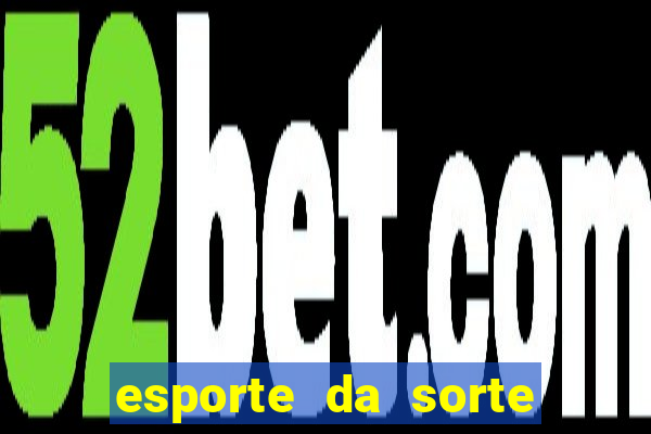 esporte da sorte casino bet