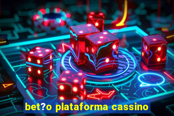 bet?o plataforma cassino