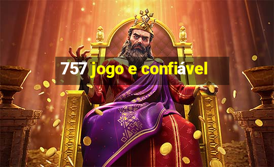 757 jogo e confiável