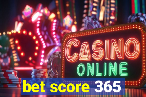 bet score 365