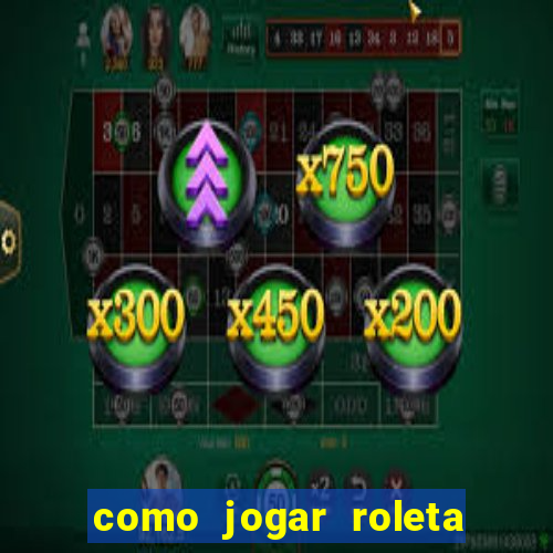 como jogar roleta no betano